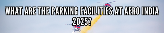 What Are the Parking Facilities at Aero India 2025?