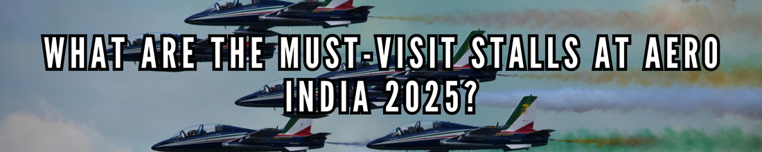 What Are the Must-Visit Stalls at Aero India 2025?