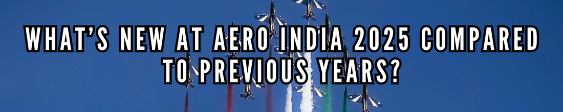 What’s New at Aero India 2025 Compared to Previous Years?