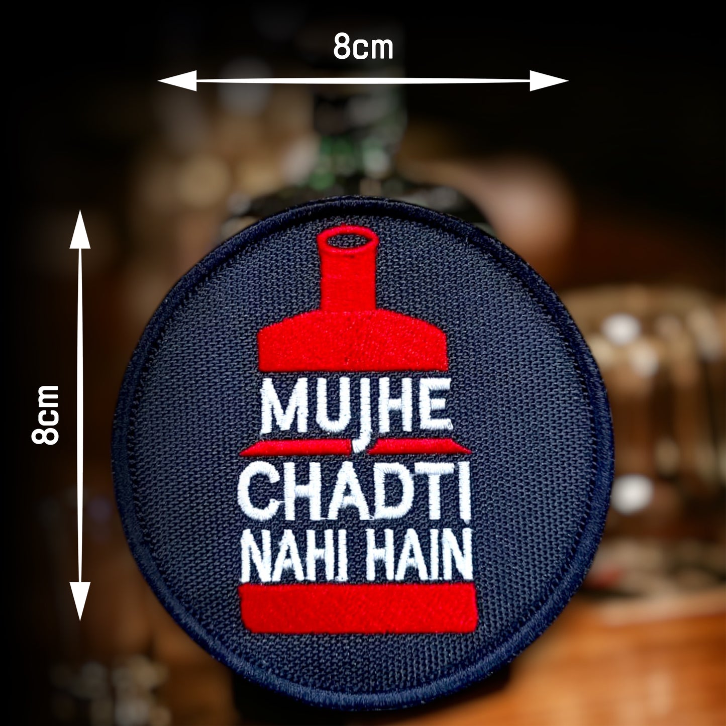 MUJHE CHADTI NAHI HAIN | EMBROIDERED | WITH VELCRO PATCH