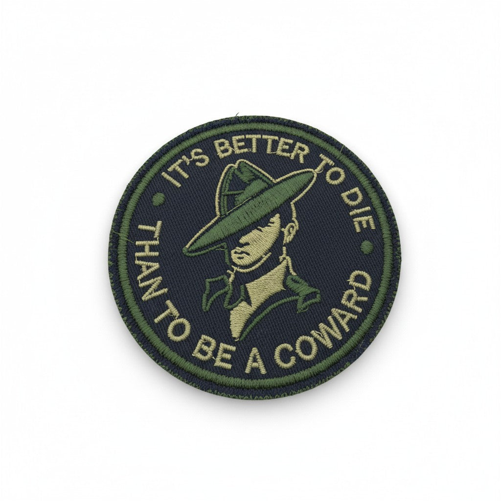 IT'S BETTER TO DIE THAN TO BE A COWARD | EMBROIDERED | WITH TACTICAL PATCH (VELCRO+MAGNET+IRON ON)