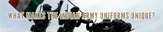 What Makes the Indian Army Uniforms Unique?