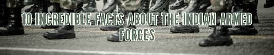 10 Incredible Facts About the Indian Armed Forces