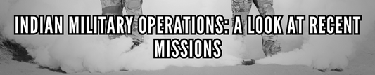Indian Military Operations: A Look at Recent Missions