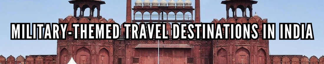 Military-Themed Travel Destinations in India