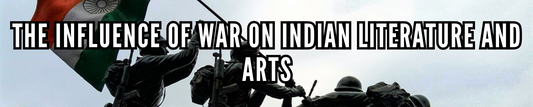 The Influence of War on Indian Literature and Arts