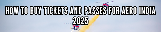 How to Buy Tickets and Passes for Aero India 2025