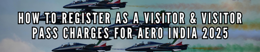 How to Register as a Visitor & Visitor Pass Charges for Aero India 2025