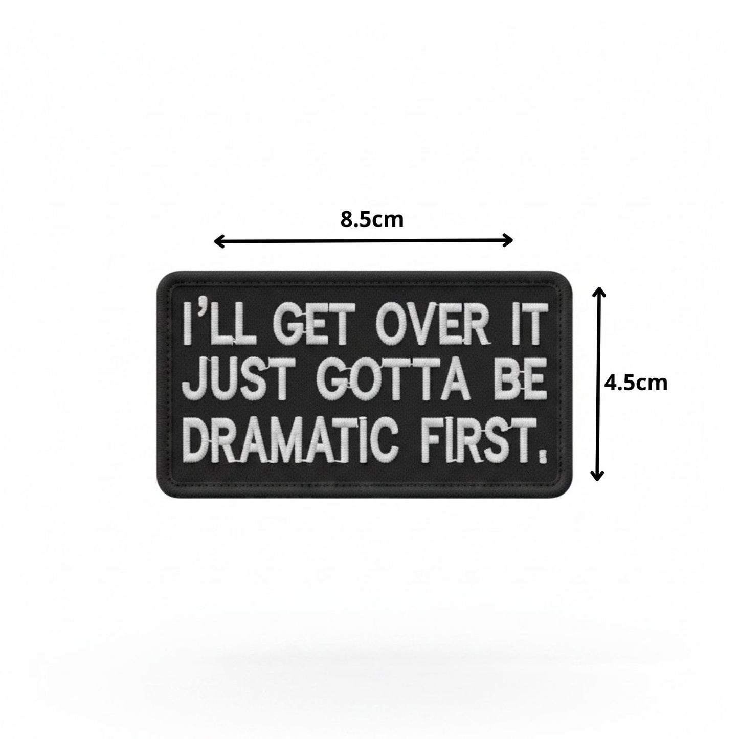I'LL GET OVER IT | EMBROIDERED | WITH VELCRO PATCH