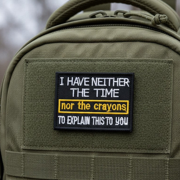 I HAVE NEITHER THE TIME | EMBROIDERED | WITH VELCRO PATCH