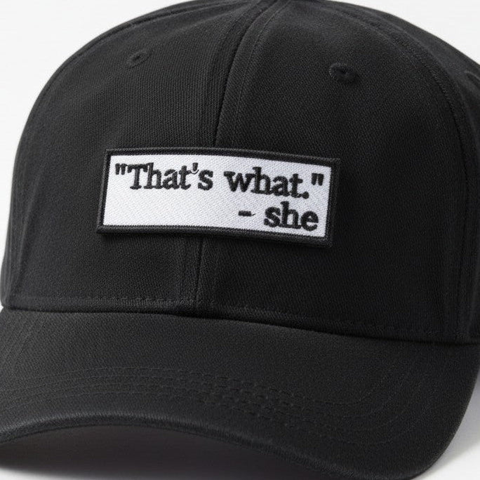THAT'S WHAT - SHE | EMBROIDERED | WITH VELCRO PATCH