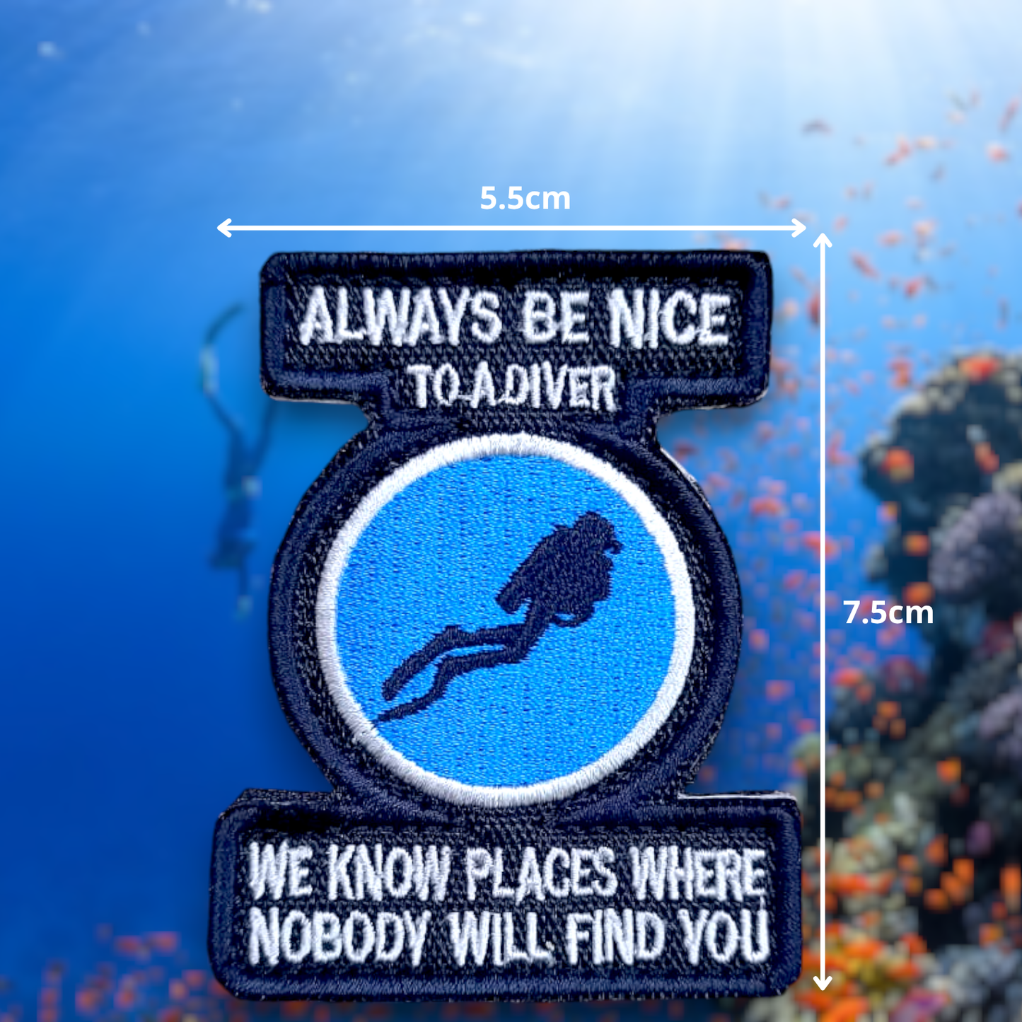 ALWAYS BE NICE TO A DIVER | DIE CUT | EMBROIDERED | WITH VELCRO PATCH