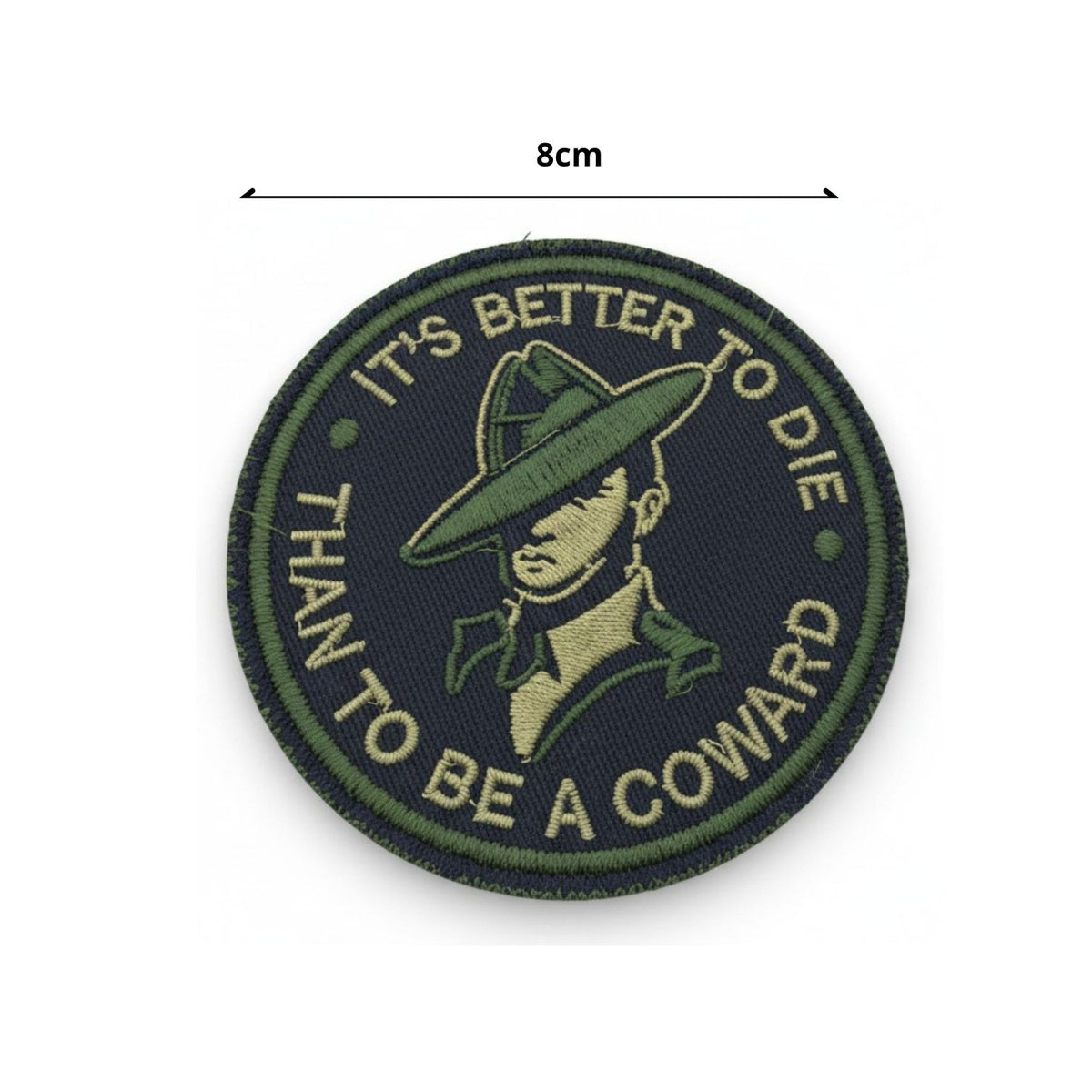 IT'S BETTER TO DIE THAN TO BE A COWARD | EMBROIDERED | WITH TACTICAL PATCH (VELCRO+MAGNET+IRON ON)