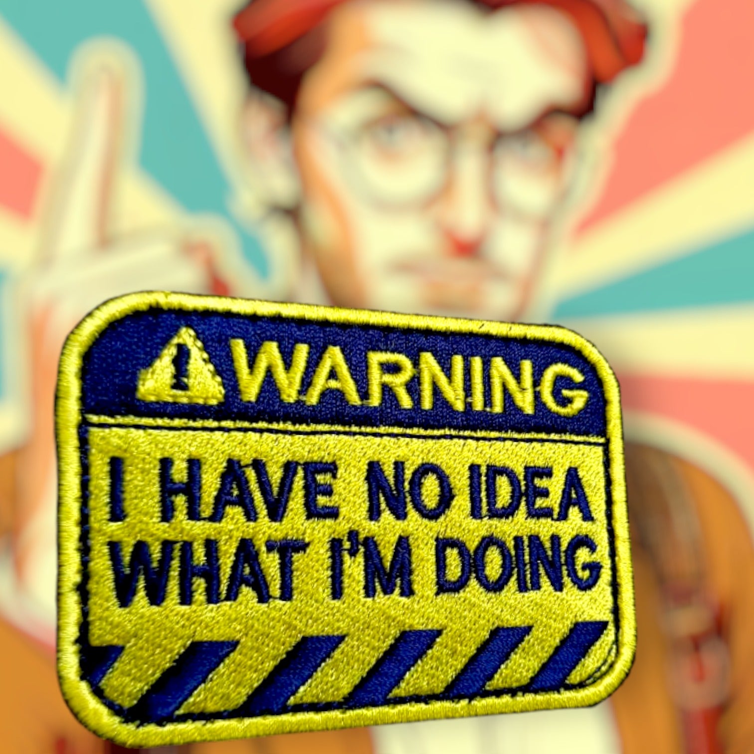 I Have No Idea What I'm Doing - Velcro Indian Army Patches