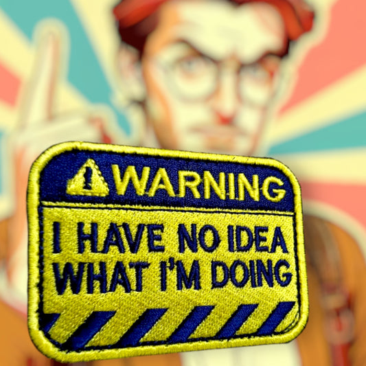 I Have No Idea What I'm Doing - Velcro Indian Army Patches