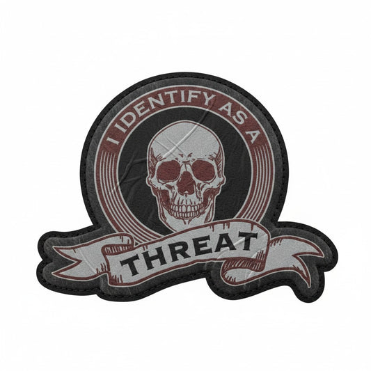 I IDENTIFY AS A THREAT | PRINTED | WITH VELCRO PATCH
