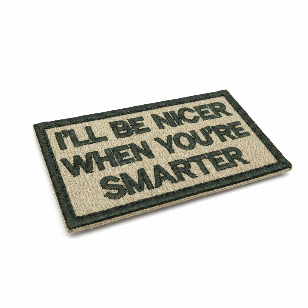 I'LL BE NICER | EMBROIDERED | WITH TACTICAL PATCH (VELCRO+MAGNET+IRON ON)