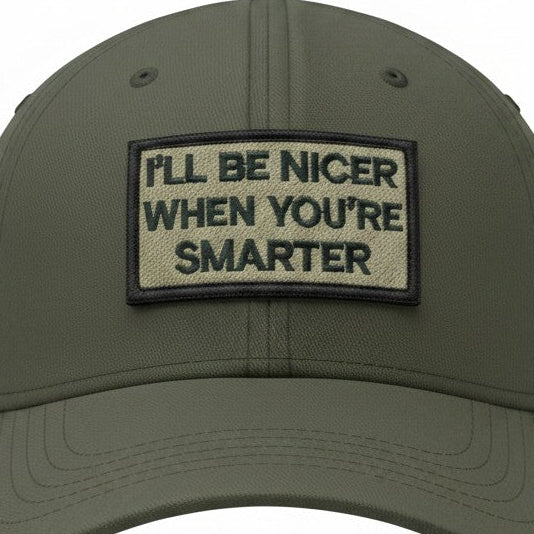 I'LL BE NICER | EMBROIDERED | WITH TACTICAL PATCH (VELCRO+MAGNET+IRON ON)