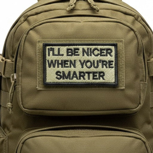 I'LL BE NICER | EMBROIDERED | WITH TACTICAL PATCH (VELCRO+MAGNET+IRON ON)