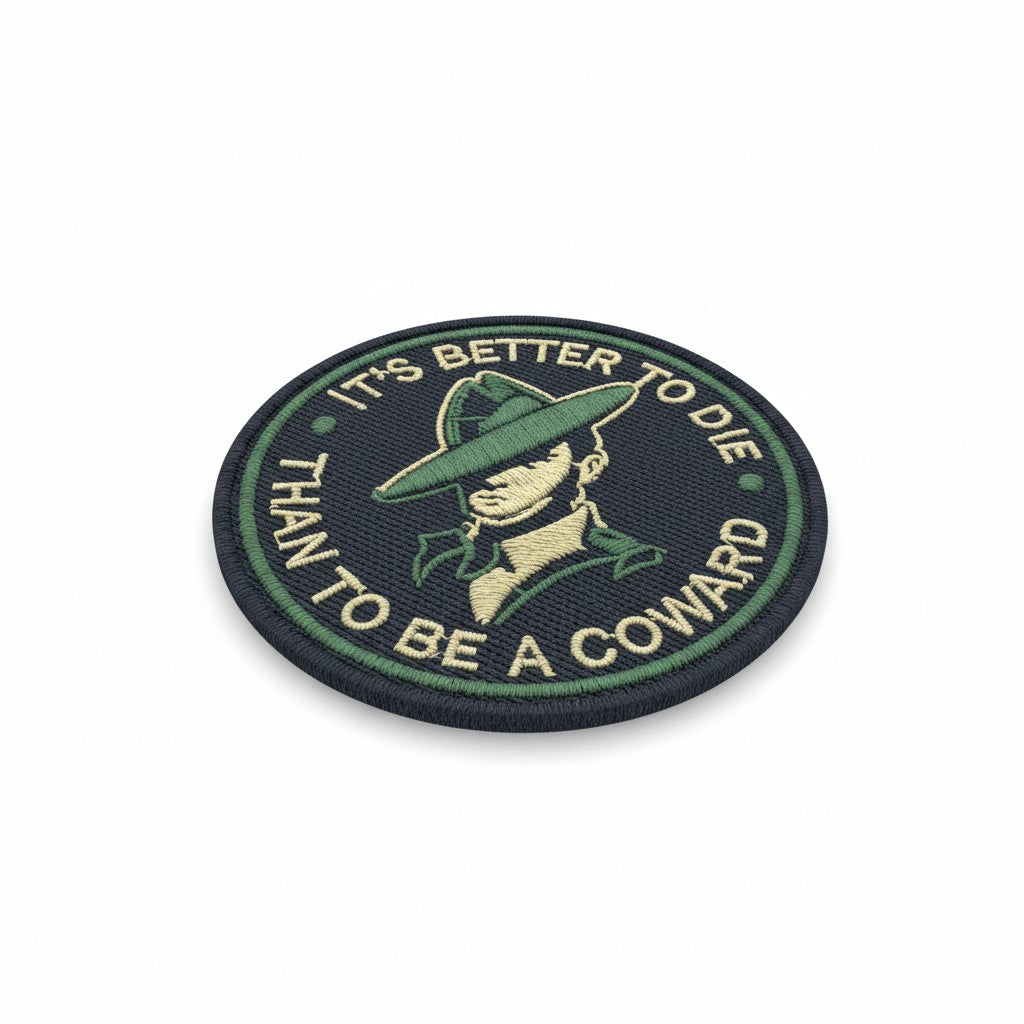 IT'S BETTER TO DIE THAN TO BE A COWARD | EMBROIDERED | WITH TACTICAL PATCH (VELCRO+MAGNET+IRON ON)