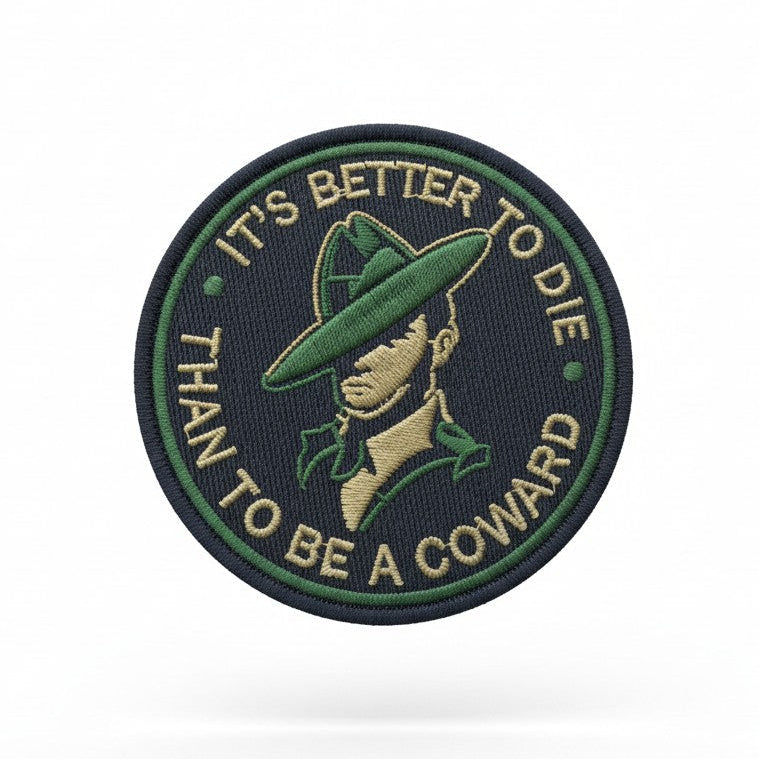 IT'S BETTER TO DIE THAN TO BE A COWARD | EMBROIDERED | WITH TACTICAL PATCH (VELCRO+MAGNET+IRON ON)
