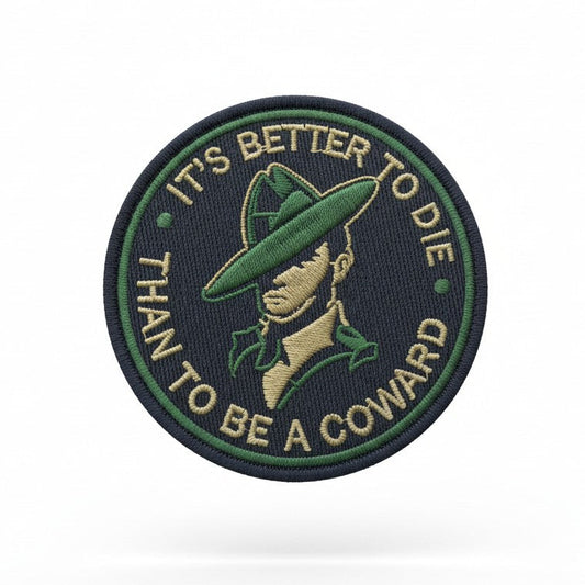 IT'S BETTER TO DIE THAN TO BE A COWARD | EMBROIDERED | WITH TACTICAL PATCH (VELCRO+MAGNET+IRON ON)