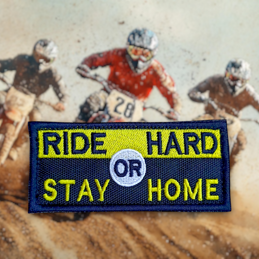 P2229 | RIDE HARD OR STAY HOME | EMBROIDERED | WITH VELCRO PATCH