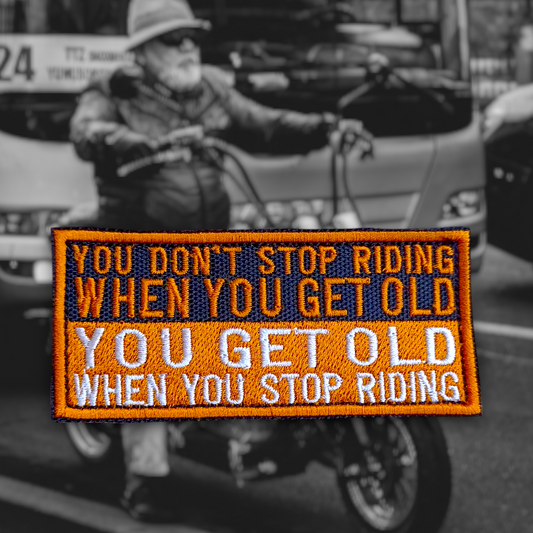 P2233 | YOU DON'T STOP RIDING WHEN YOU GET OLD | EMBROIDERED | WITH VELCRO PATCH